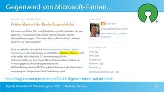 Digitale Gesellschaft Winterkongress 2021 - Matthias Stürmer 15
Gegenwind von Microsoft-Firmen...
http://blog.konrad-haedener.ch/2011/10/geisterfahrer-auf-der.html
 