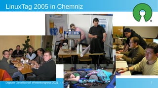 Digitale Gesellschaft Winterkongress 2021 - Matthias Stürmer 7
LinuxTag 2005 in Chemniz
 