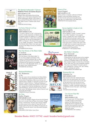 Children’s Books
                                                               How to Seize a Dragon’s Jewel
      The Worst Thing About My Sister
                                                               Cressida Cowell
      Jaqueline Wilson
                                                               £5.99
      £6.99                                                    The story continues in the tenth volume of
      Marty and her sister Melissa couldn’t be more dif-
                                                               Hiccup’s How to Train Your Dragon mem-
      ferent. Marty loves her Converse trainers, playing
                                                               oirs. When we last left Hiccup things were
      football, hiding in her secret den and helping her
                                                               getting very dark indeed. The Dragon Rebel-
      dad with his DIY. But Melissa loves Justin Bieber
                                                               lion has begun. Snotlout is the new Chief
      and all things pink, girly and pretty. The sisters can
                                                               of the Hooligan Tribe. Stoick has been ban-
      manage to live together, despite their occasional
                                                               ished and given the Slavemark. And Alvin
      scraps but then Mum tells them they have to share
                                                               the Treacherous has EIGHT of the King’s
      a room.
                                                               Lost Things, and has been proclaimed the
      9780440869283 pb Yearling Pub date 5/12                  new King of the Wilderwest ...
                                                               9781444908794 pb Hodder
          Bilbo’s Last Song                                    I Want My Hat Back
          J.R.R.Tolkien                                        Jon Klassen				
          £5.99                                                £6.99
          While Bilbo embarks on his last journey to
                                                               The bear’s hat is gone, and he wants it back.
          the West, his mind is cast back to his first big
                                                               Patiently and politely, he asks the animals he
          adventure, “The Hobbit”. J.R.R Tolkien’s
                                                               comes across, one by one, whether they have seen
          beautiful poem is brought to life through
                                                               it. Each animal says no, some more elaborately
          Pauline Bayne’s stunning illustrations. It’s the
                                                               than others. But just as it he begins to lose hope,
          perfect introduction to the epic fantasy series
                                                               lying flat on his back in despair, a deer comes by
          of “The Hobbit” and “The Lord of the Rings”
                                                               and asks a rather obvious question that suddenly
          for younger readers, and a real treat for all
                                                               sparks the bear’s memory and renews his search
          Tolkien fans.
                                                               with a vengeance.
          9780099439752 pb Red Fox
                                                               9781406338539 pb Walker
          The Big Snuggle-Up                                       The Odyssey
          Brian Patten                                             Gillian Cross
          Nicola Bayley                                            RRP £16.99 £13.99
          £5.99                                                    A magnificent retelling of Homer’s epic sto-
          It all started with a scarecrow coming into              ry, illustrated with lavish full colour pictures
          the house out of the snow, bringing with                 and exquisite black and white silhouettes.
          him the mouse that lived up his sleeve. But              Homer’s great story is retold with simplicity
          it wasn’t only these two who were looking                and style by award-winning children’s writer
          for a warm place to snuggle up!                          Gillian Cross.
          9781849394666 pb Andersen Press                          9781406303674


         Inheritance
                                                                    One Gorilla
         Christopher Paolini
                                                                    Antony Browne
         £7.99
         It began with Eragon...It ends with                        RRP £1l.99 £8.99
         Inheritance. Not so very long ago, Eragon                  Explore the family of primates and learn to
         - Shadeslayer, Dragon Rider - was noth-                    count from one to ten with former Children’s
         ing more than a poor farm boy, and his                     Laureate in this exquisite picture book for
         dragon, Saphira, only a blue stone in the                  the youngest of children. With all the colour
         forest. Now, the fate of an entire civiliza-               and drama of the natural world, Anthony
         tion rests on their shoulders.                             Browne’s detailed depictions of monkeys and
         9780552560245 pb Corgi                                     apes bring a new depth to first numbers and
                                                                    convey an important message to us all.
                                                                    9781406325799 hb Walker Books
          Horrid Henry’s Fearsome Four
          Francesca Simon
                                                                 Safe For Life
          RRP £12.99 £10.99
          Full colour bind-up gift book of four                  Katherine Reynolds
          Horrid Henry Early Reader stories - in-                Lord Stomper is kidnapped. The entire troupe must
          cluding Horrid Henry’s Birthday Party,                 flee their home to escape capture. Through many ad-
          Horrid Henry’s Underpants, Horrid                      ventures, Red Tabby and Dylan lead the troupe to the
          Henry’s Nits and Horrid Henry and the                  temporary sanctuary of Buckler’s Island, home of Red
          Football Fiend. Early Readers - your                   Tabby’s old shipmate Captain Buckler. Lord Stomper,
          child’s stepping stone from picture                    rescued by Banjo, disguises himself as a monk to sniff
          books to reading books.                                out the forger behind the illegal sale of his estate
          9781444006575 hb Orion                                 9780955011641 pb ideas4writers




Brendon Books: 01823 337742 email: brendon books@gmail.com
                                                          31
 