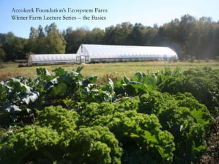 Accokeek Foundation’s Ecosystem Farm
Winter Farm Lecture Series – the Basics
 