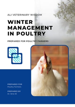 Poultry Farmers
PREPARED FOR
Dr. Ibne Ali
PREPARED BY
WINTER
MANAGEMENT
IN POULTRY
PREPARED FOR POULTRY FARMERS
ALI VETERINARY WISDOM
 