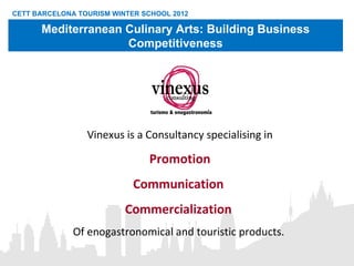 Vinexus is a Consultancy specialising in Promotion Communication  Commercialization  Of enogastronomical and touristic products.  