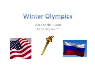 2014 Sochi, Russia
February 6-23rd

 