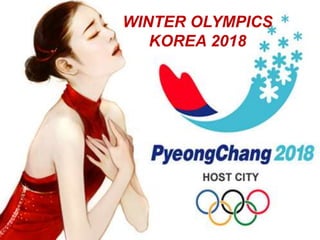 WINTER OLYMPICS
KOREA 2018
 