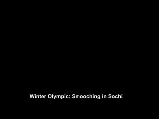 Winter Olympic: Smooching in Sochi

 