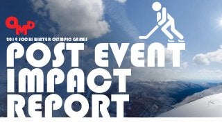 2014 SOCHI WINTER OLYMPIC GAMES
POST EVENT
IMPACT
REPORT
 