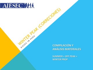 COMPILACIÓN Y
ANÁLISIS MATERIALES

SUMMER + OFF PEAK +
WINTER PROP
 
