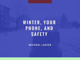 Winter, Your Phone, and Safety