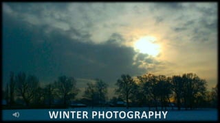 WINTER PHOTOGRAPHY  