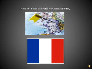 France: The Nation Dominated with Absolutist History 