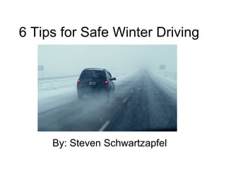 6 Tips for Safe Winter Driving
By: Steven Schwartzapfel
 