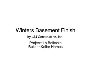 Winters Basement Finish by J&J Construction, Inc   Project: La Bellezza Builder Keller Homes 