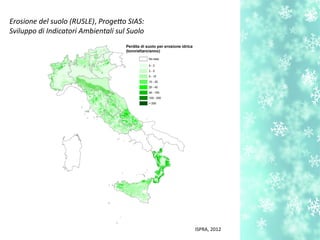 Erosione del suolo (RUSLE), Progeto SIAS:
Sviluppo di Indicatori Ambientali sul Suolo
ISPRA, 2012
 