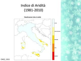 Indice di Aridità
(1981-2010)
CMCC, 2015
 