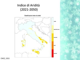 Indice di Aridità
(2021-2050)
CMCC, 2015
 