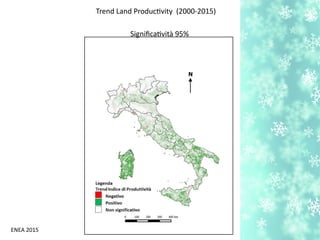 Trend Land Productvity (2000-2015)
Signifcatvità 95%
ENEA 2015
 