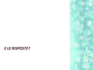 E LE RISPOSTE?
 