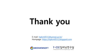 Thank you
E-mail: hpkim0512@yonsei.ac.kr/
Hompage: https://hpkim0512.blogspot.com
 