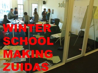 WINTER
SCHOOL
MAKING
ZUIDAS
 