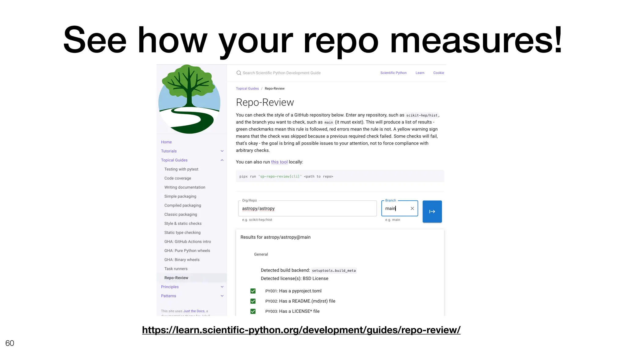 See how your repo measures!
60
https://learn.scienti
fi
c-python.org/development/guides/repo-review/
 