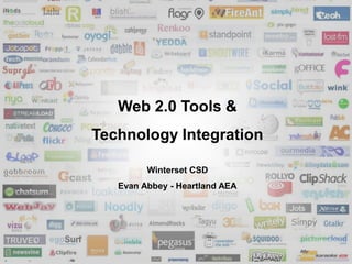Web 2.0 Tools &  Technology Integration Winterset CSD Evan Abbey - Heartland AEA 