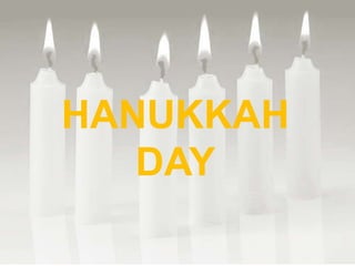 HANUKKAH
DAY
 