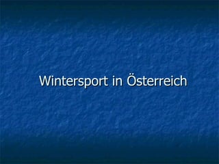 Wintersport in Österreich
 