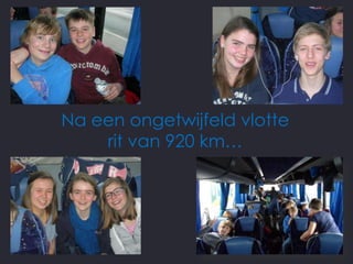 Na een ongetwijfeld vlotte
rit van 920 km…

 