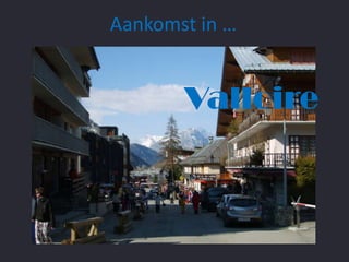 Aankomst in …

Valloire

 