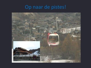 Op naar de pistes!

 