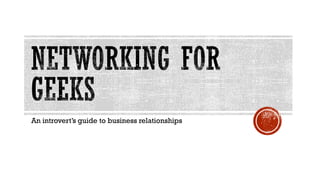 An introvert’s guide to business relationships
 