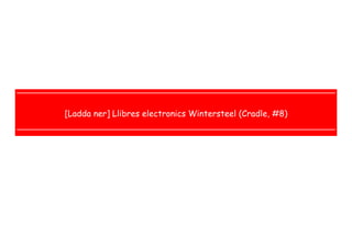  
 
 
 
[Ladda ner] Llibres electronics Wintersteel (Cradle, #8)
 