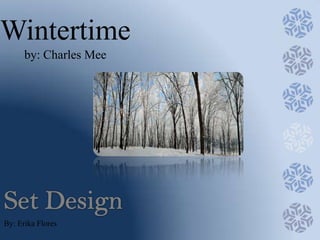Wintertime
by: Charles Mee

By: Erika Flores

 