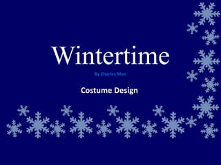 Wintertime
By Charles Mee

Costume Design

 