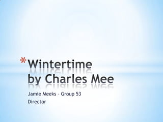 *
Jamie Meeks – Group 53
Director

 