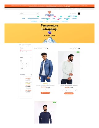 Please note that, we only take orders on our website. We will not be responsible for any orders that are given by you outside our website or through chat.
Express delivery all over Pakistan in 2-3 working days | Free Delivery Over Rs. 999
 Uppers and Sweatshirts

Sort By Position   
Show 20
American Classic Denim Blue Color Jacket
Rs. 1,190 Rs. 2,380
S
Celio Off White Full Sleeves Sweatshirt
Rs. 545 Rs. 1,090
S M L XL
FEATURED
PRICE 
WAIST 
SIZE 

    

 ADD TO CART
ADD TO CART


 ADD TO CART
ADD TO CART

    
Rs. 499 - Rs. 1,190
S M
L XL
XXL
REEBOK - WOME
Rs. 849.50
Rs. 1,699.00
Adidas- Heather
Rs. 649.50
Rs. 1,299.00
Under Armour -
Rs. 1,990.00
Rs. 3,980.00
    
    




NEW
NEW
WELCOME TO PROVOKE CONTACT US CREATE AN ACCOUNT
SIGN IN

0
CALL US NOW
+92 316 4956469
HOME UPPERS AND SWEATSHIRTS
NEW
SUMMER TRACKSUITS
HOT!
JEANS
HOT!
T-SHIRTS
SALE
POLO SHIRTS
NEW
TROUSERS
NEW
INNER WEARS WOMEN TECH
NEW
WINTER TRACKSUITS
HOT!
WEEKLY DEALS
SALE
Search... 
 