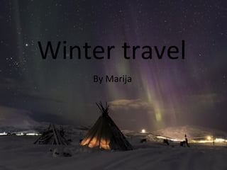 Winter travel
By Marija
 