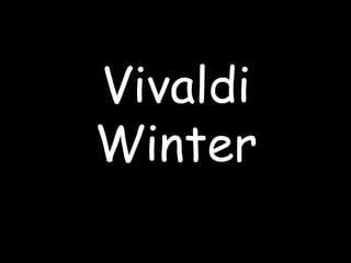 Vivaldi
Winter

 