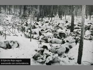 El Ejército Rojo seguía
avanzando con contundencia.
 