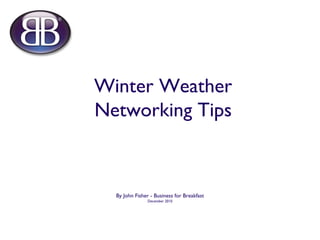 Winter Weather Networking Tips ,[object Object],[object Object]