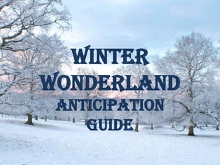 Winter
Wonderland
 Anticipation
    Guide
 
