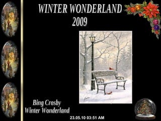 23.05.10   03:51 AM WINTER WONDERLAND 2009 Bing Crosby Winter Wonderland 