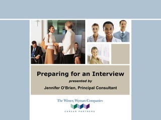 Preparing for an Interview presented by Jennifer O’Brien, Principal Consultant 