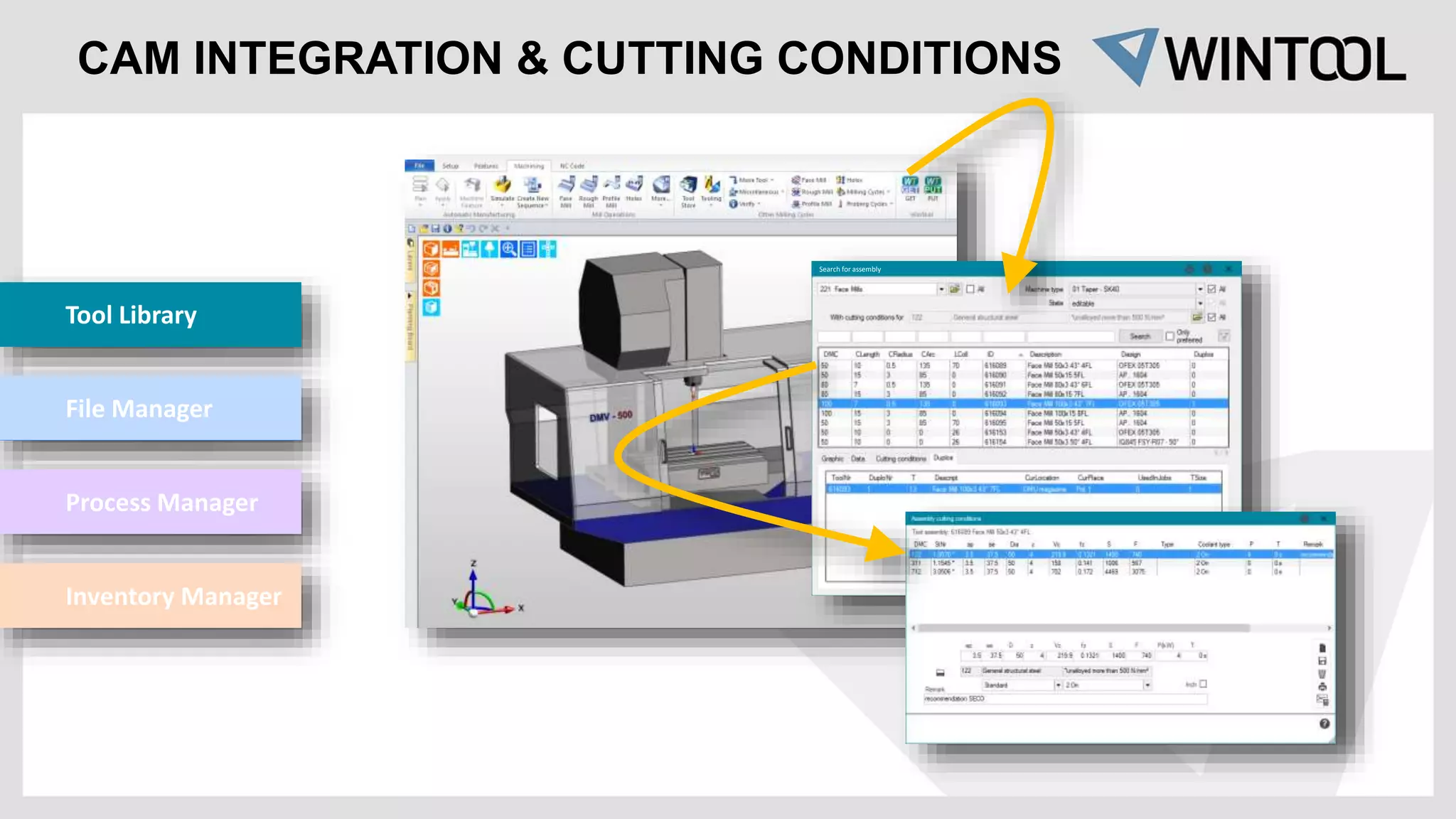 Search for assembly
CAM INTEGRATION & CUTTING CONDITIONS
Tool Library
File Manager
Process Manager
Inventory Manager
 