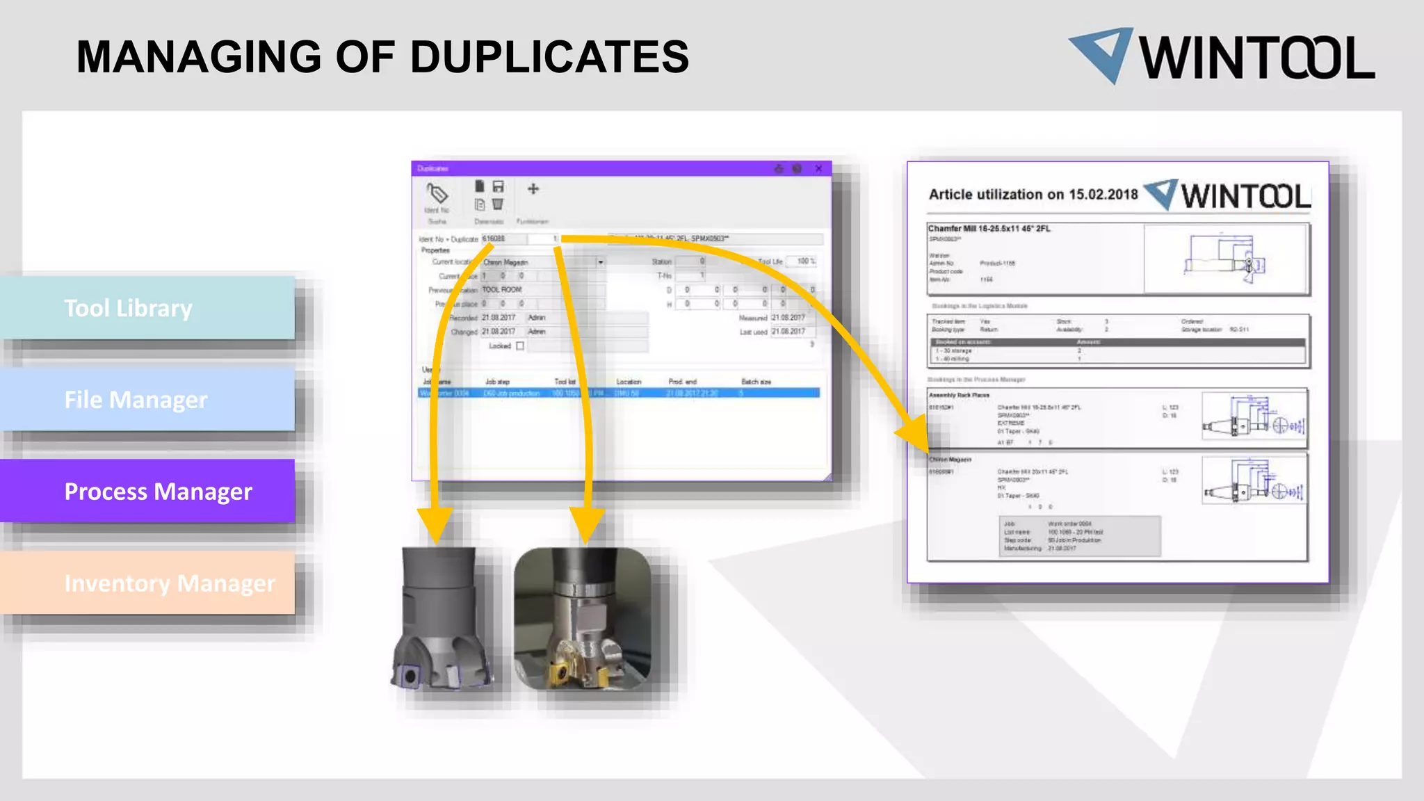 MANAGING OF DUPLICATES
Tool Library
File Manager
Process Manager
Inventory Manager
 