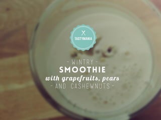 Wintry smoothie with grapefruits, pears and cashewnuts
