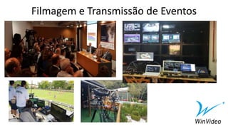 Filmagem e Transmissão de Eventos
 