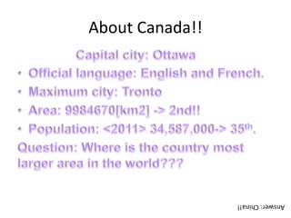 About Canada!! Answer: China!!  