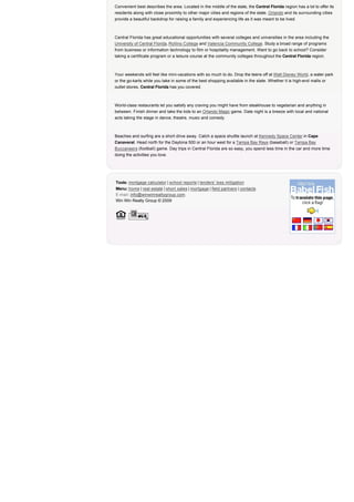 Convenient best describes the area. Located in the middle of the state, the Central Florida region has a lot to offer its
residents along with close proximity to other major cities and regions of the state. Orlando and its surrounding cities
provide a beautiful backdrop for raising a family and experiencing life as it was meant to be lived.



Central Florida has great educational opportunities with several colleges and universities in the area including the
University of Central Florida, Rollins College and Valencia Community College. Study a broad range of programs
from business or information technology to film or hospitality management. Want to go back to school? Consider
taking a certificate program or a leisure course at the community colleges throughout the Central Florida region.



Your weekends will feel like mini-vacations with so much to do. Drop the teens off at Walt Disney World, a water park
or the go-karts while you take in some of the best shopping available in the state. Whether it is high-end malls or
outlet stores, Central Florida has you covered.



World-class restaurants let you satisfy any craving you might have from steakhouse to vegetarian and anything in
between. Finish dinner and take the kids to an Orlando Magic game. Date night is a breeze with local and national
acts taking the stage in dance, theatre, music and comedy.



Beaches and surfing are a short drive away. Catch a space shuttle launch at Kennedy Space Center in Cape
Canaveral. Head north for the Daytona 500 or an hour west for a Tampa Bay Rays (baseball) or Tampa Bay
Buccaneers (football) game. Day trips in Central Florida are so easy, you spend less time in the car and more time
doing the activities you love.




Tools: mortgage calculator | school reports | lenders' loss mitigation
Menu: home | real estate | short sales | mortgage | field partners | contacts
E-mail: info@winwinrealtygroup.com.
Win Win Realty Group © 2009

       
 