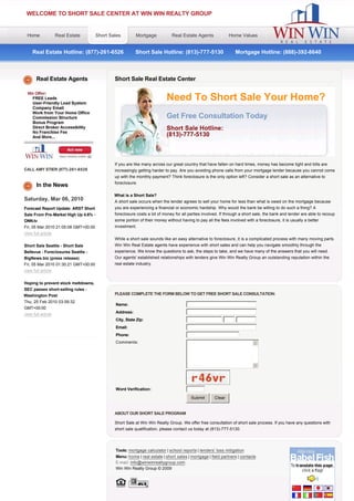 WELCOME TO SHORT SALE CENTER AT WIN WIN REALTY GROUP


 Home               Real Estate       Short Sales        Mortgage            Real Estate Agents              Home Values


     Real Estate Hotline: (877)-261-6526        Short Sale Hotline: (813)-777-5130        Mortgage Hotline: (888)-392-8640



       Real Estate Agents                     Short Sale Real Estate Center


                                                                          Need To Short Sale Your Home?
                                                                          Get Free Consultation Today
                                                                          Short Sale Hotline:
                                                                          (813)-777-5130



                                              If you are like many across our great country that have fallen on hard times, money has become tight and bills are
CALL AMY STIER (877)-261-6526                 increasingly getting harder to pay. Are you avoiding phone calls from your mortgage lender because you cannot come
                                              up with the monthly payment? Think foreclosure is the only option left? Consider a short sale as an alternative to
                                              foreclosure.
       In the News
                                              What is a Short Sale?
Saturday, Mar 06, 2010                        A short sale occurs when the lender agrees to sell your home for less than what is owed on the mortgage because
Forecast Report Update: ARST Short            you are experiencing a financial or economic hardship. Why would the bank be willing to do such a thing? A
Sale From Pre-Market High Up 4.6% -           foreclosure costs a lot of money for all parties involved. If through a short sale, the bank and lender are able to recoup
ONN.tv                                        some portion of their money without having to pay all the fees involved with a foreclosure, it is usually a better
Fri, 05 Mar 2010 21:05:08 GMT+00:00           investment.
view full article
                                              While a short sale sounds like an easy alternative to foreclosure, it is a complicated process with many moving parts.
Short Sale Seattle - Short Sale               Win Win Real Estate agents have experience with short sales and can help you navigate smoothly through the
Bellevue - Foreclosures Seattle -             experience. We know the questions to ask, the steps to take, and we have many of the answers that you will need.
BigNews.biz (press release)                   Our agents' established relationships with lenders give Win Win Realty Group an outstanding reputation within the
Fri, 05 Mar 2010 01:30:21 GMT+00:00           real estate industry.
view full article

Hoping to prevent stock meltdowns,
SEC passes short-selling rules -
Washington Post                               PLEASE COMPLETE THE FORM BELOW TO GET FREE SHORT SALE CONSULTATION:
Thu, 25 Feb 2010 03:59:32
                                              Name:
GMT+00:00
                                              Address:
view full article
                                              City, State Zip:                                                   
                                              Email:
                                              Phone:
                                              Comments:                                                                   5




                                                                                                                          6

                                               

                                              Word Verification:

                                                                                        Submit      Clear


                                              ABOUT OUR SHORT SALE PROGRAM

                                              Short Sale at Win Win Realty Group. We offer free consultation of short sale process. If you have any questions with
                                              short sale qualification, please contact us today at (813)-777-5130.




                                              Tools: mortgage calculator | school reports | lenders' loss mitigation
                                              Menu: home | real estate | short sales | mortgage | field partners | contacts
                                              E-mail: info@winwinrealtygroup.com.
                                              Win Win Realty Group © 2009

                                                     
 
